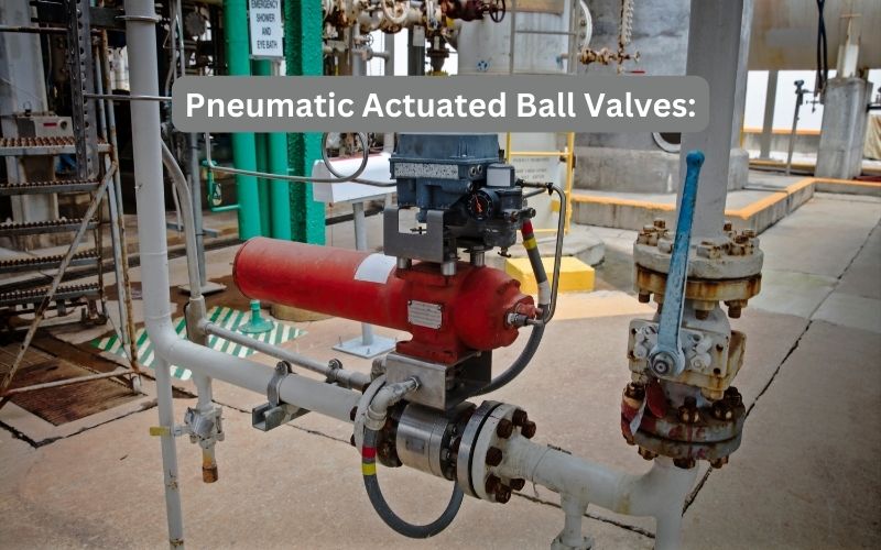 Pneumatic Actuated Ball Valves